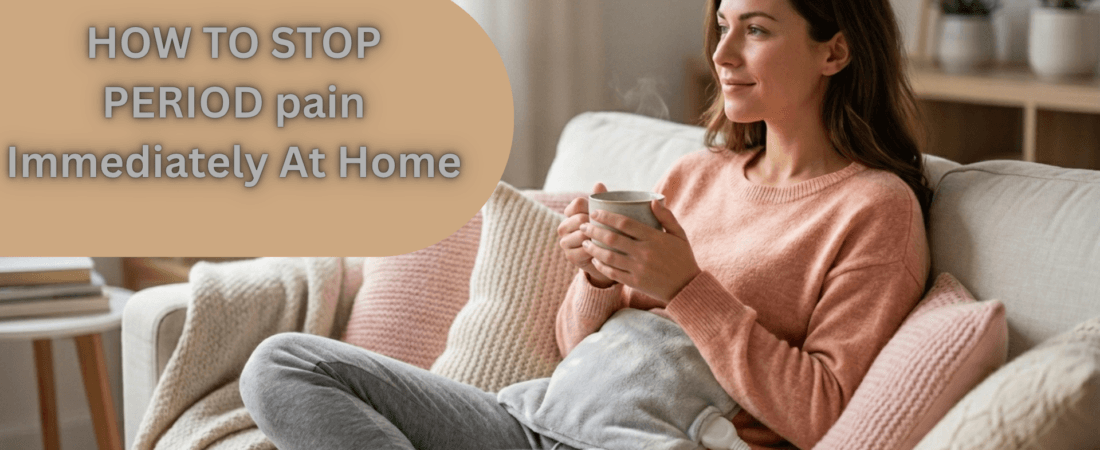 Stop Period Pain Immediately at Home with 10 Remedies